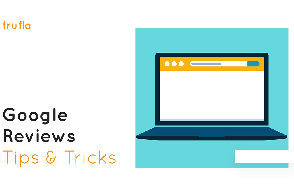 Google Reviews: Tips and Tricks